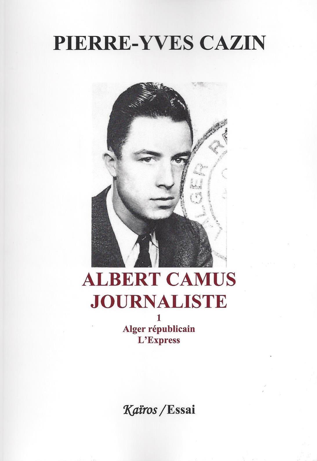 ALBERT CAMUS, JOURNALISTE TOME 1