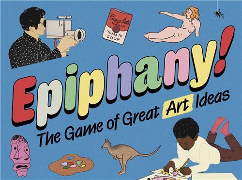 Epiphany ! : The Game of Great Art Ideas /anglais