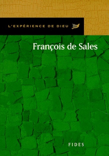 FRANCOIS DE SALES. L'EXPERIENCE DE DIEU