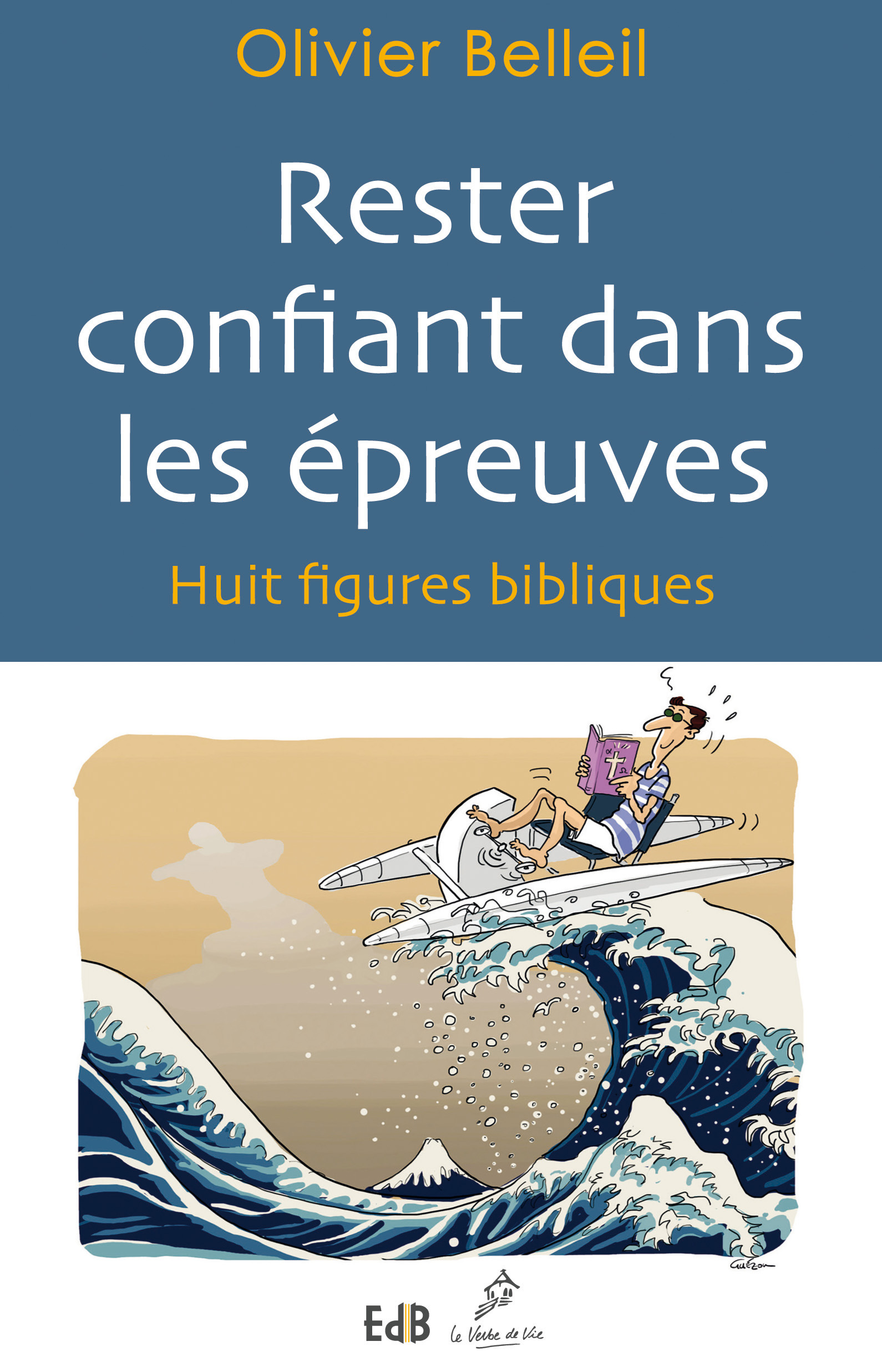 Rester confiant dans les épreuves - huit figures bibliques
