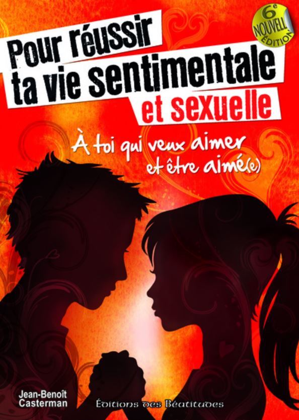 Pour réussir ta vie sentimentale et sexuelle