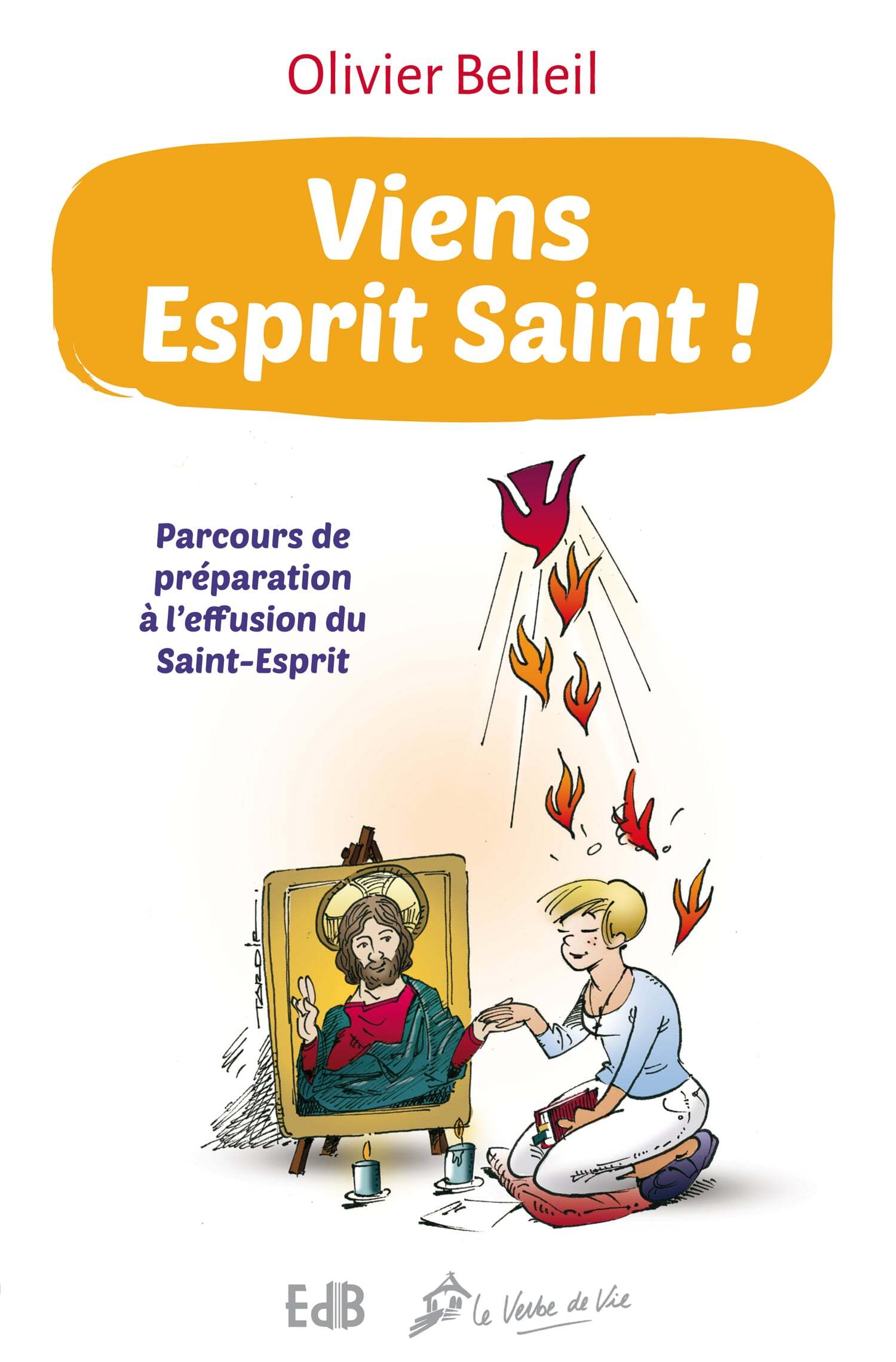 Viens Esprit Saint ! - parcours de préparation à l'effusion du Saint-Esprit