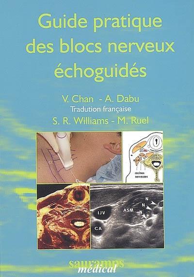 GUIDE PRATIQUE DES BLOCS NERVEUX ECHOGUIDES NLLE ED