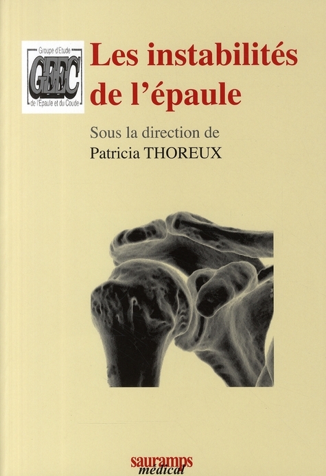 LES INSTABILITES DE L'EPAULE - COLLECTION MONOGRAPHIE DU GEEC