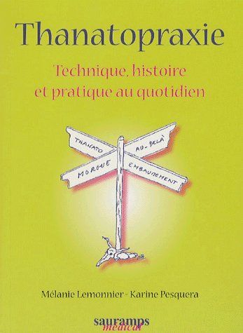LA THANATOPRAXIE TECHNIQUE HISTOIRE ET PRATIQUE AU QUOTIDIEN
