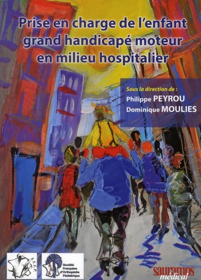 PRISE EN CHARGE DE L'ENFT GRAND HANDICAPE MOTEUR EN MILIEU HOSPITALIER (PARASOFO