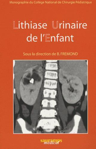 LITHIASE URINAIRE DE L'ENFANT. MONOGRAPHIE DU COLL. NAT. DE CHIRURGIE PEDIATRIQU