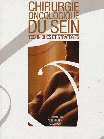 CHIRURGIE ONCOLOGIQUE DU SEIN TECHNIQUES ET STRATEGIES