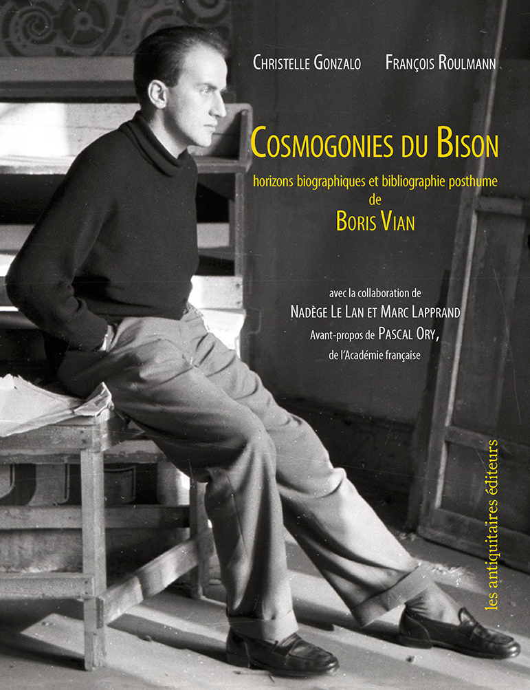 Cosmogonies du Bison. Horizons biographiques et bibliographie posthume de Boris Vian