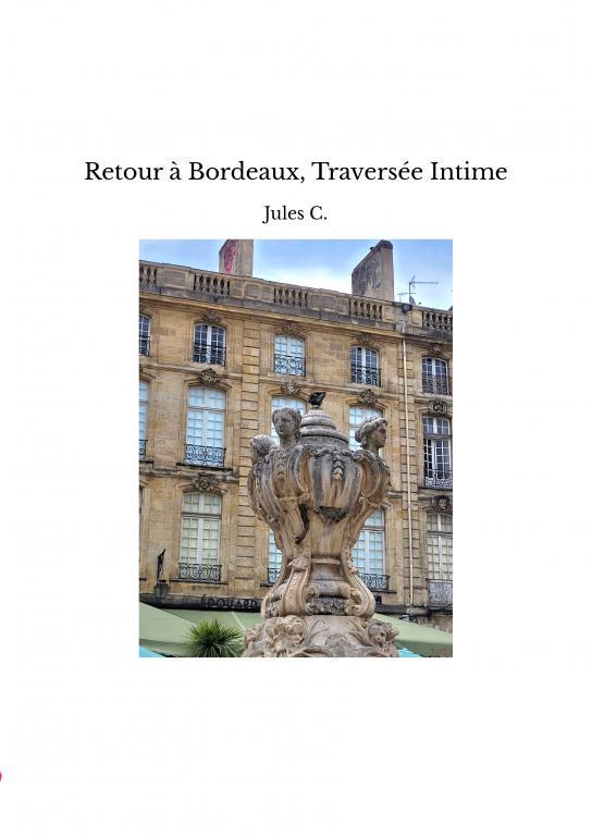 Retour à Bordeaux, Traversée Intime