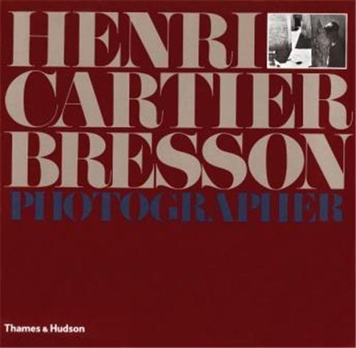 Cartier-Bresson Photographer Revised Ed. /anglais