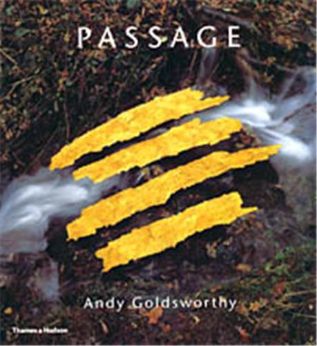 Andy Goldsworthy Passage /anglais