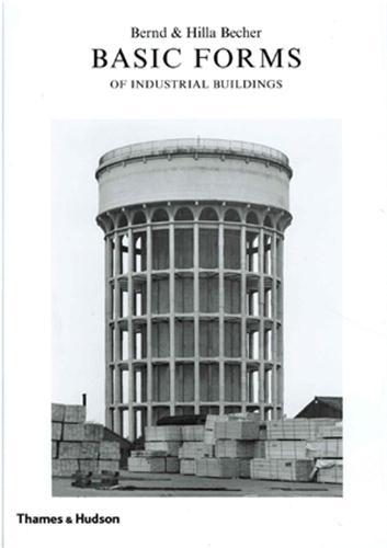 Bernd & Hilla Becher Basic Forms of Industrial Buildings /anglais