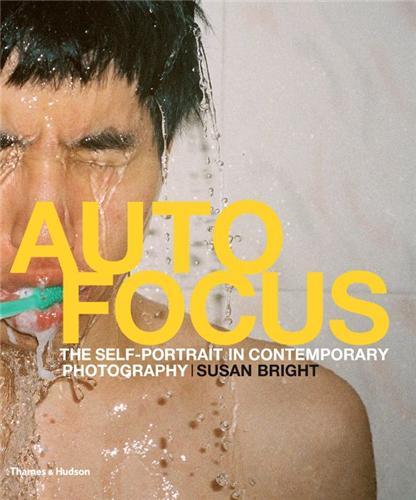 Auto Focus The Self-Portrait in Contemporary Photography /anglais
