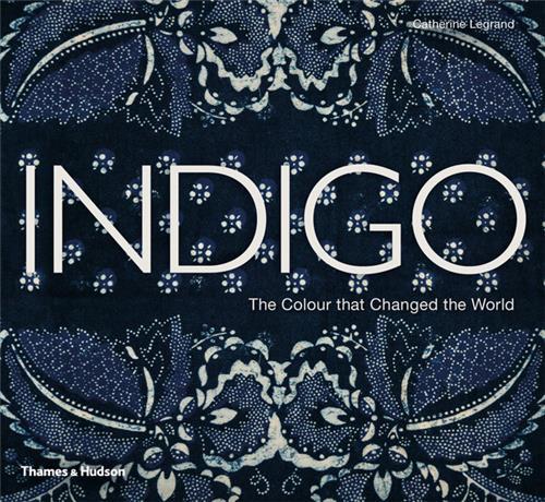 Indigo The Colour that Changed the World (Hardback) /anglais