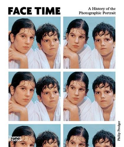 Face Time A History of the Photographic Portrait /anglais