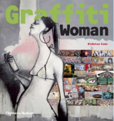 Graffiti Woman: Graffiti and Street Art from Five Continents /anglais