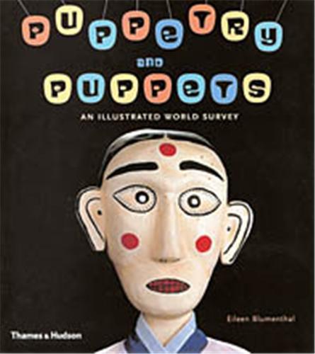 Puppetry and Puppets An Illustrated World Survey /anglais