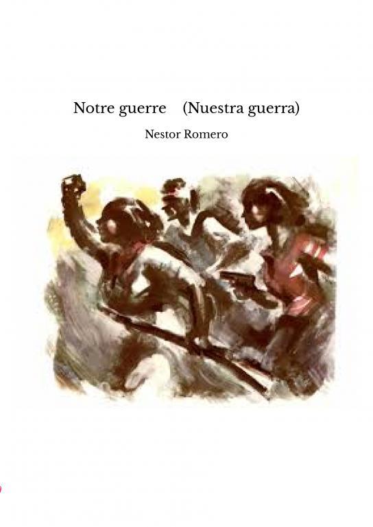 Notre guerre    (Nuestra guerra)