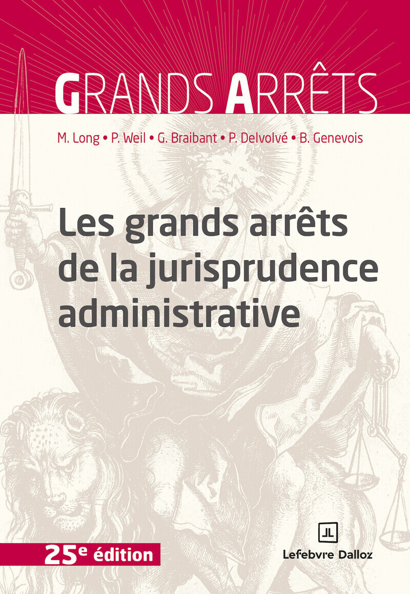 Les grands arrêts de la jurisprudence administrative. 25e éd.