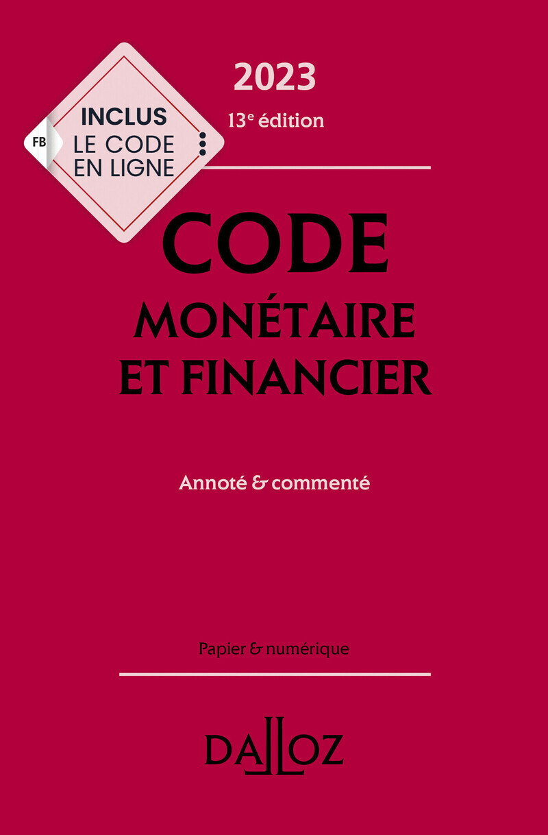 Code monétaire et financier 2023 13ed - Annoté & commenté