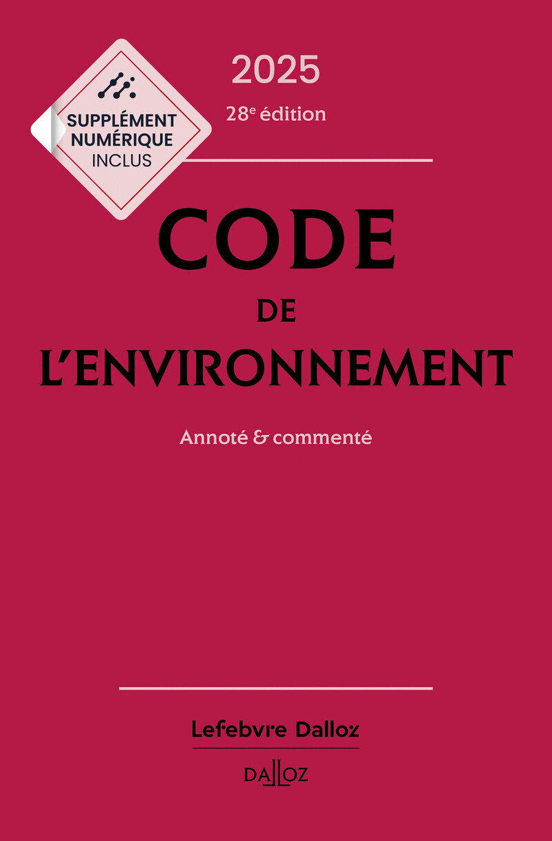 Code de l'environnement 2025, annoté & commenté 28 Ed.