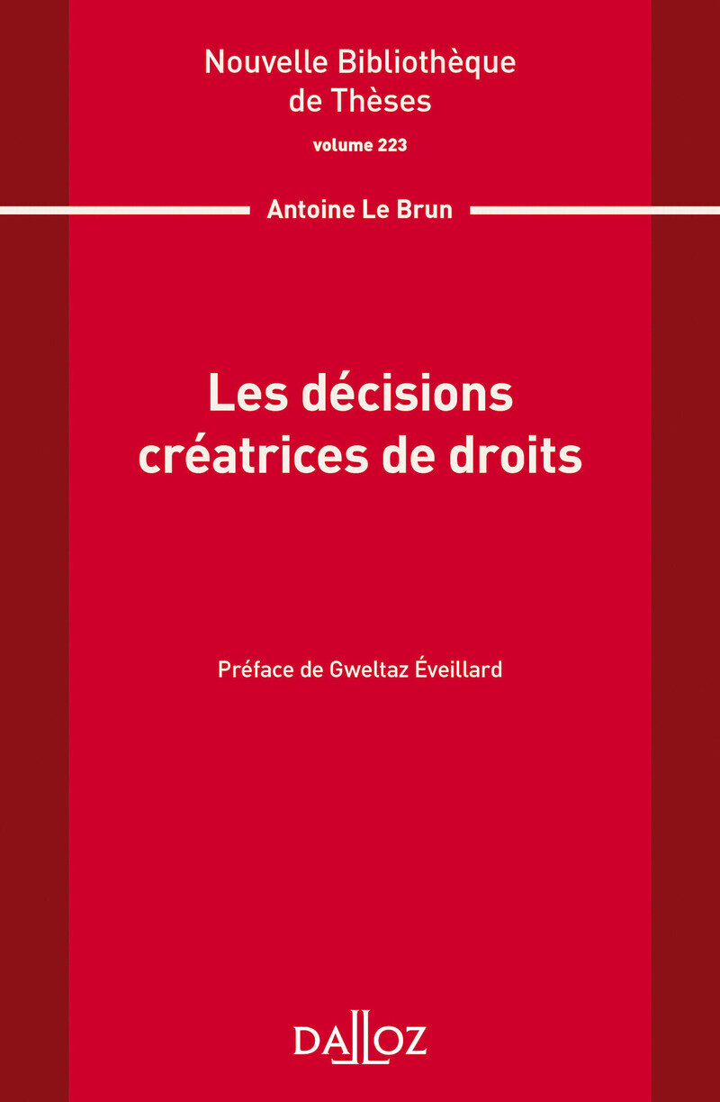 Nouvelle Bibliothèque de Thèses - Volume 223 Les décisions créatrices de droits
