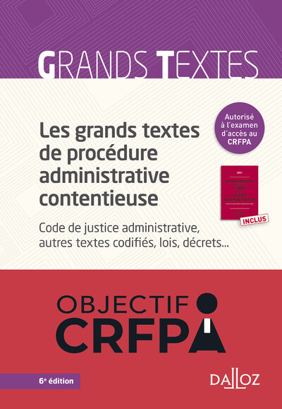 Les grands textes de procédure administrative contentieuse. Code de justice administrative.... 6e éd. - Code de justice administrati