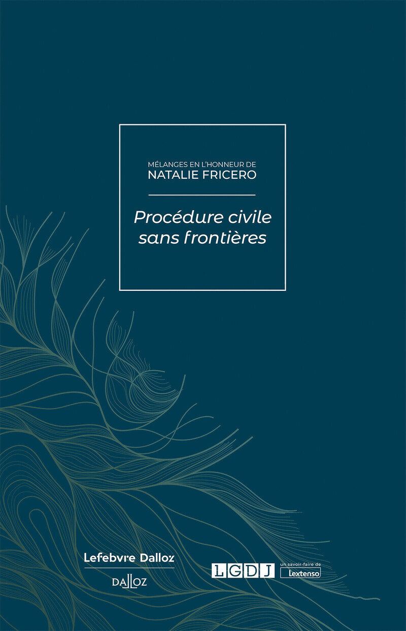 Mélanges en l'honneur de Natalie Fricero - Procédure civile sans frontières - Coédition Dalloz/Lextenso