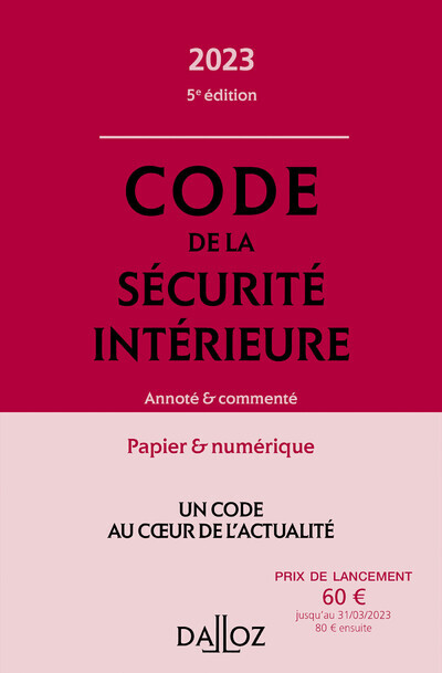 Code de la sécurité intérieure 2023 5ed - Annoté et commenté