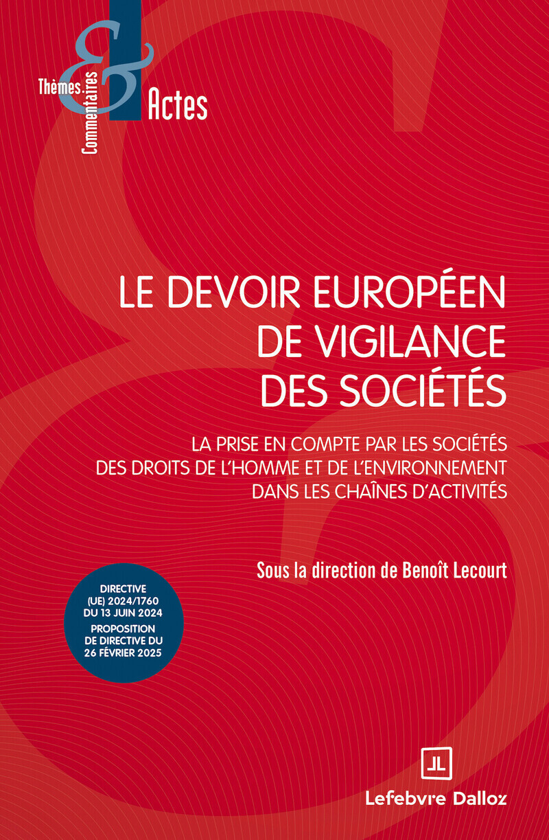 Le devoir européen de vigilance des sociétés - La prise en compte par les sociétés des droits de l'homme et de l'environnement dans les chaînes d'activités