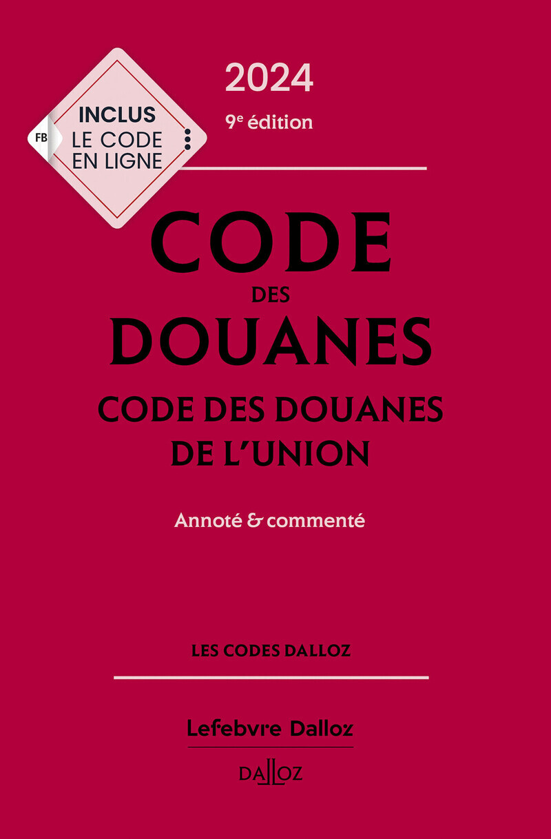Code des douanes 2024 Code des douanes de l'union 9ed - Annoté & commenté