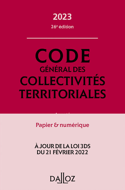 Code général des collectivités territoriales 2023, annoté et commenté. 26e éd. - Annoté