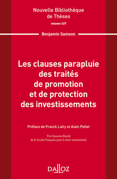 Nouvelle Bibliothèque de Thèses - Volume 227 Les clauses parapluie des traités de promotion et de protection des investissements