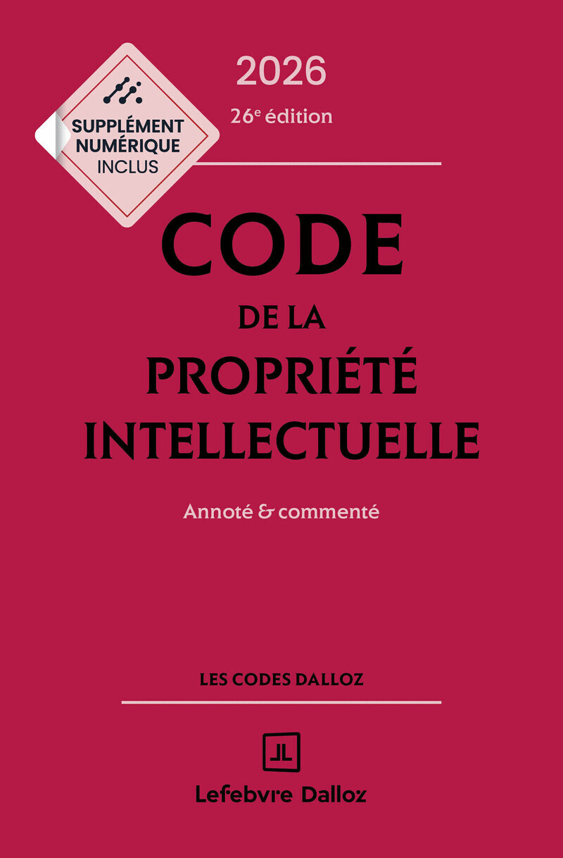 Code de la propriété intellectuelle 2026, Annoté et commenté. 25e éd.