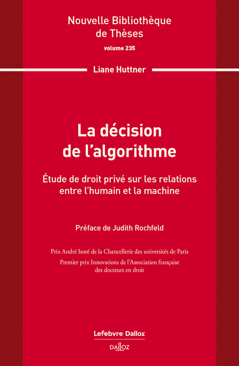 La décision de l'algorithme. Volume 235 - Étude de droit privé sur les relations entre l'humain et la machine
