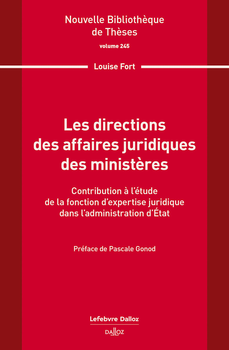 Les directions des affaires juridiques des ministères. Volume 245 - Contribution à l'étude de la fonction d'expertise juridique dans l'administration d'État