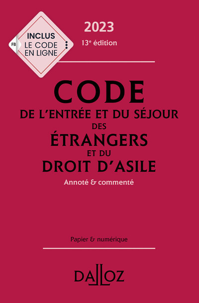 Code de l'entrée et du séjour des étrangers et du droit d'asile 2023 13ed - Annoté et commenté
