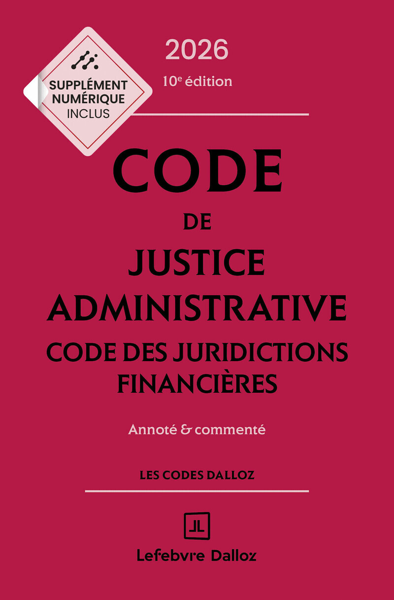 Code de justice administrative - Code des juridictions financières 2026, annoté et commenté. 10e éd.