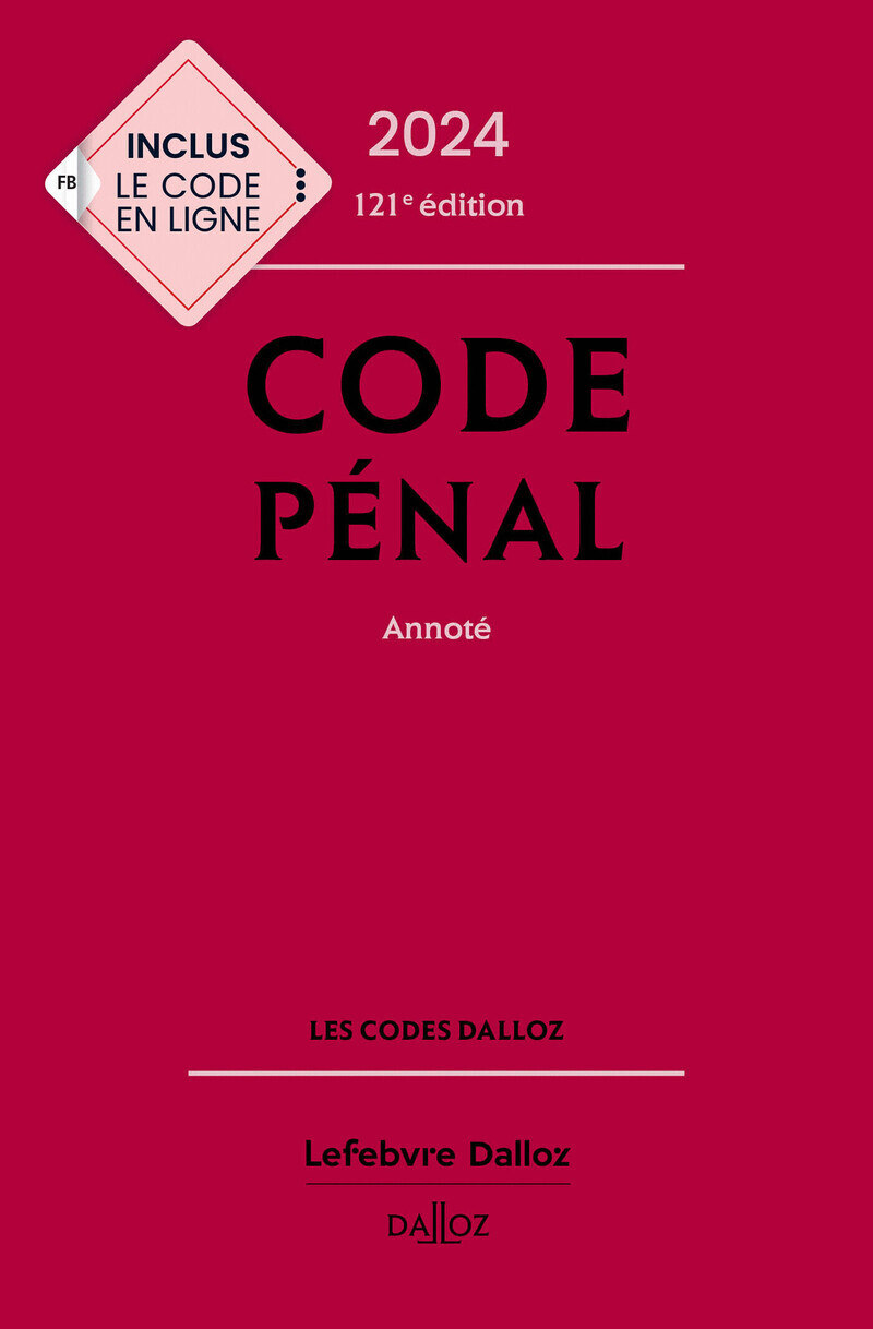 Code pénal 2024, annoté. 121e éd.