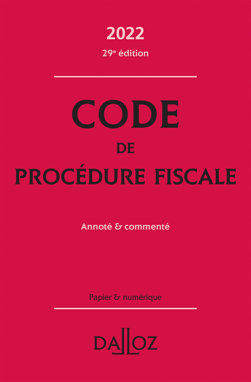 Code de procédure fiscale 2022 29ed - Annoté et commenté