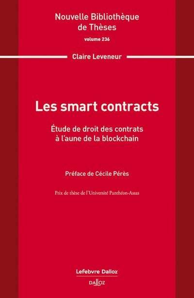 Les smart contracts. Volume 236 - Étude de droit des contrats à l'aune de la blockchain