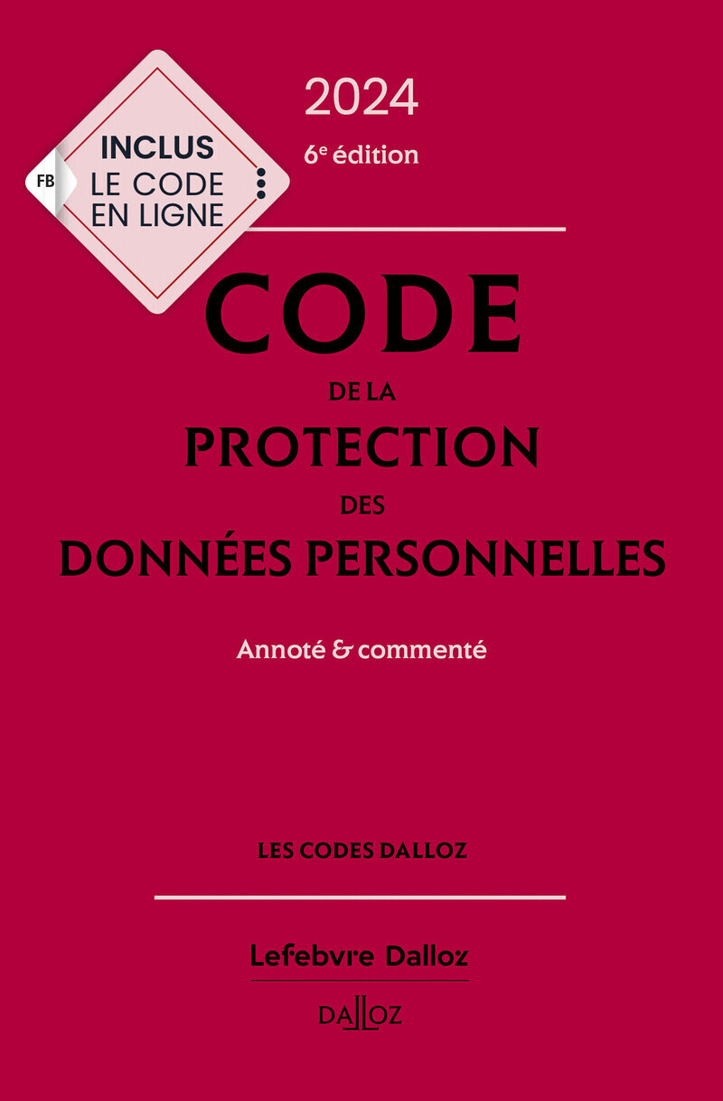 Code de la protection des données personnelles 2024, annoté et commenté. 6e éd.