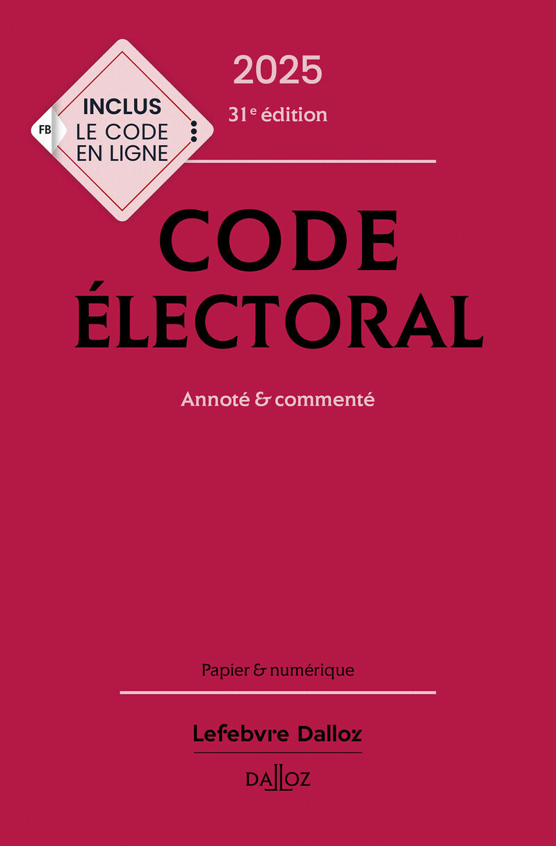 Code électoral 2025, annoté et commenté. 31e éd.