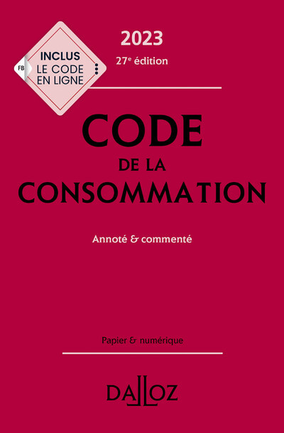 Code de la consommation 2023 27ed - Annoté et commenté