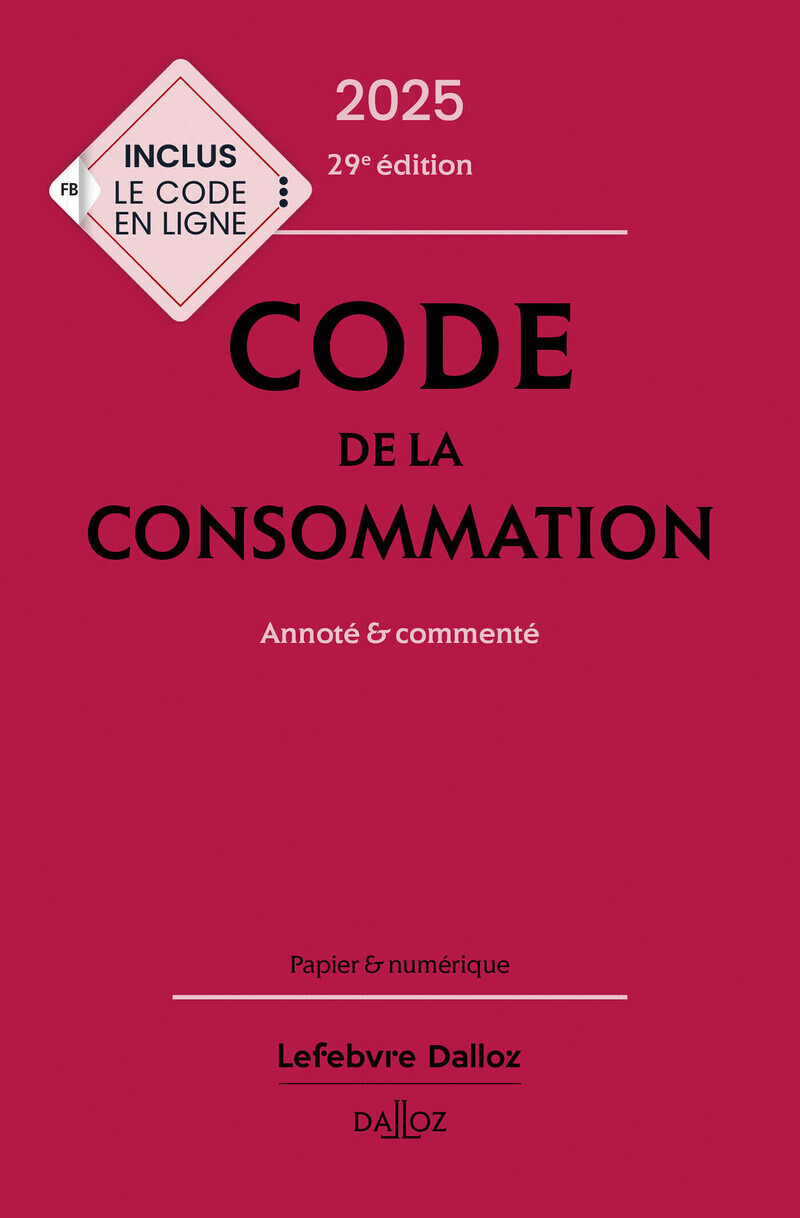 Code de la consommation 2025, annoté et commenté. 29e éd.