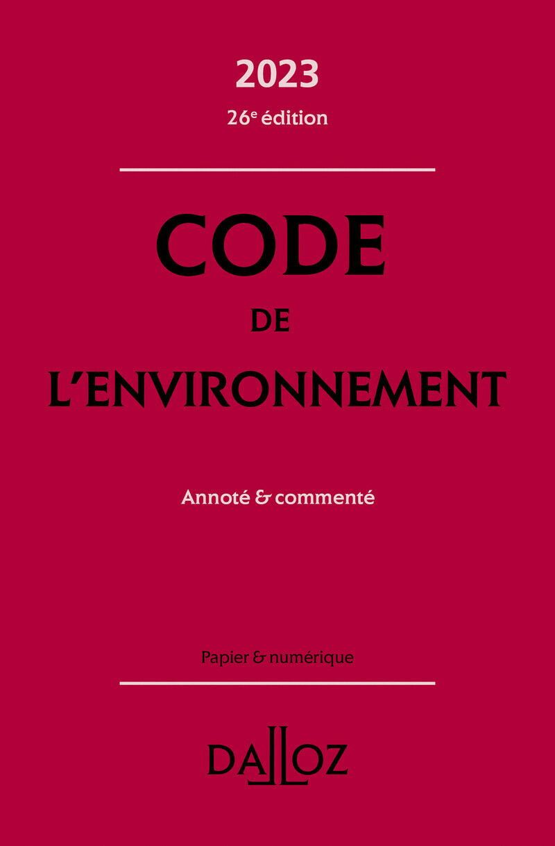 Code de l'environnement 2023 26ed - Annoté & commenté