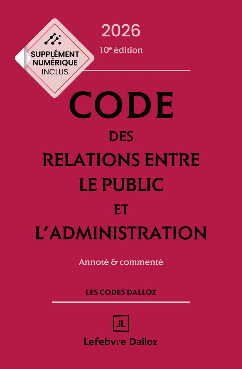 Code des relations entre le public et l'administration 2026, annoté et commenté. 10e éd.