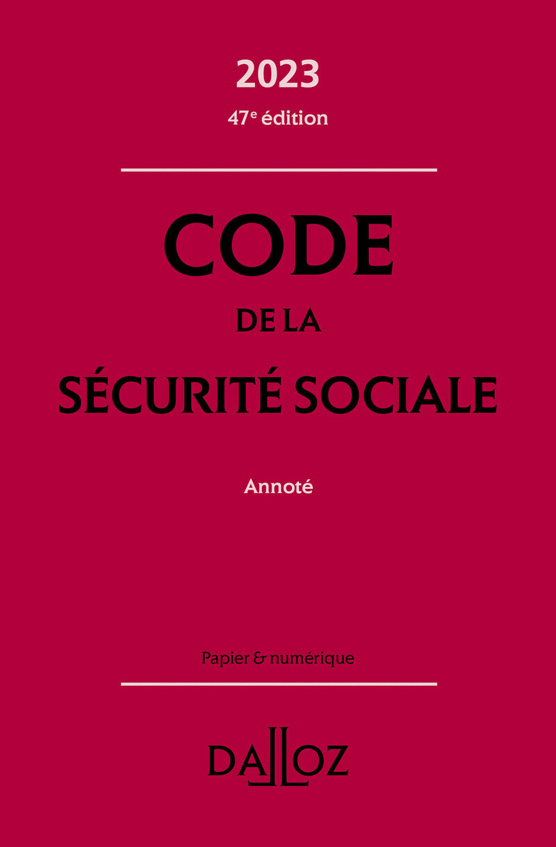Code de la sécurité sociale 2023 47ed - Annoté