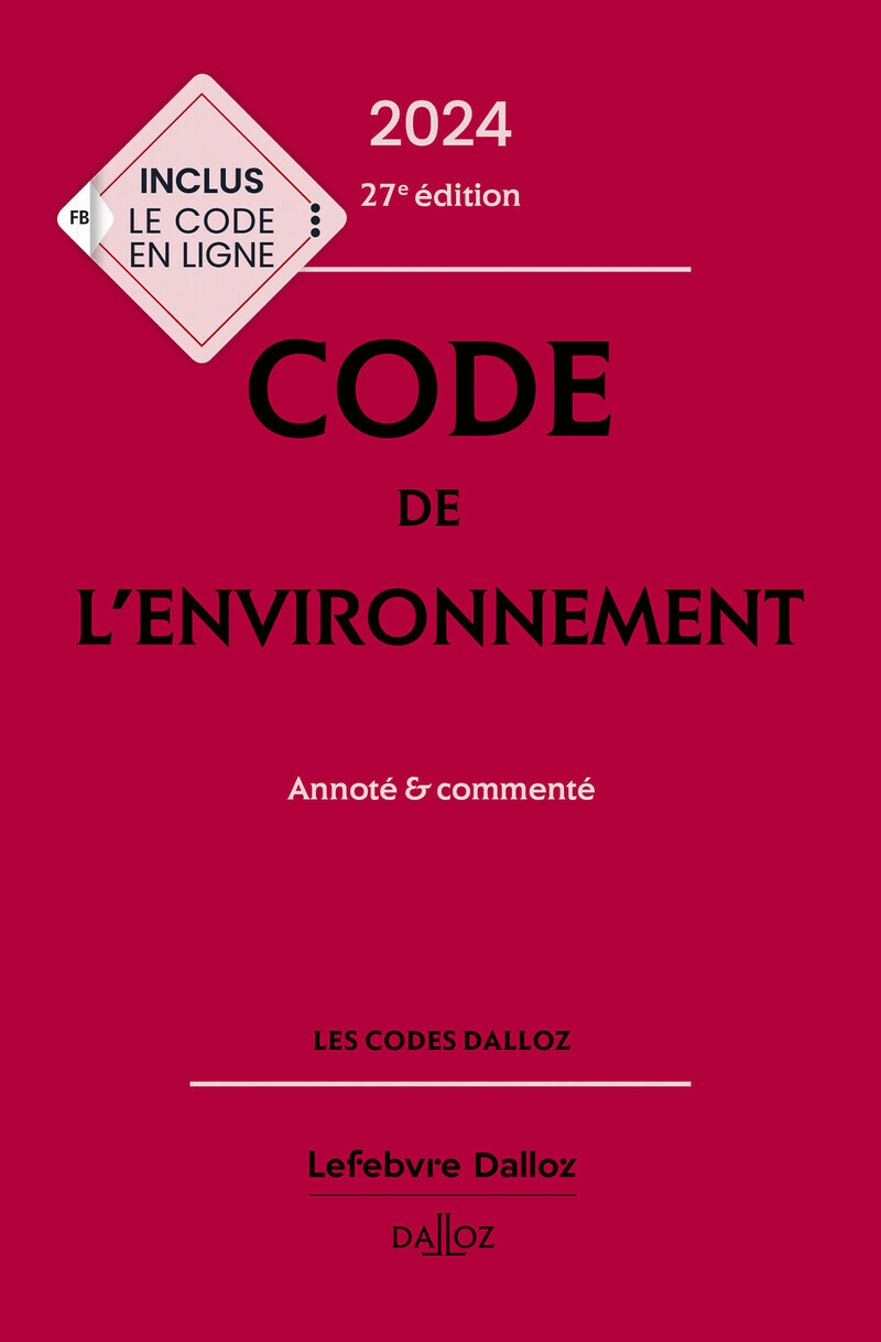 Code de l'environnement 2024, annoté & commenté 27 Ed.